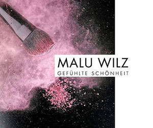 Malu Wilz - Gefühlte Schönheit